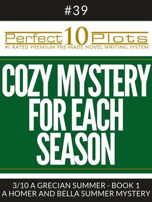 cover image of Perfect 10 Cozy Mystery for Each Season Plots #39-3 "A GRECIAN SUMMER--BOOK 1 &#8211; a HOMER AND BELLA SUMMER MYSTERY"